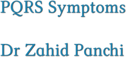 PQRS Symptoms Dr Zahid Panchi